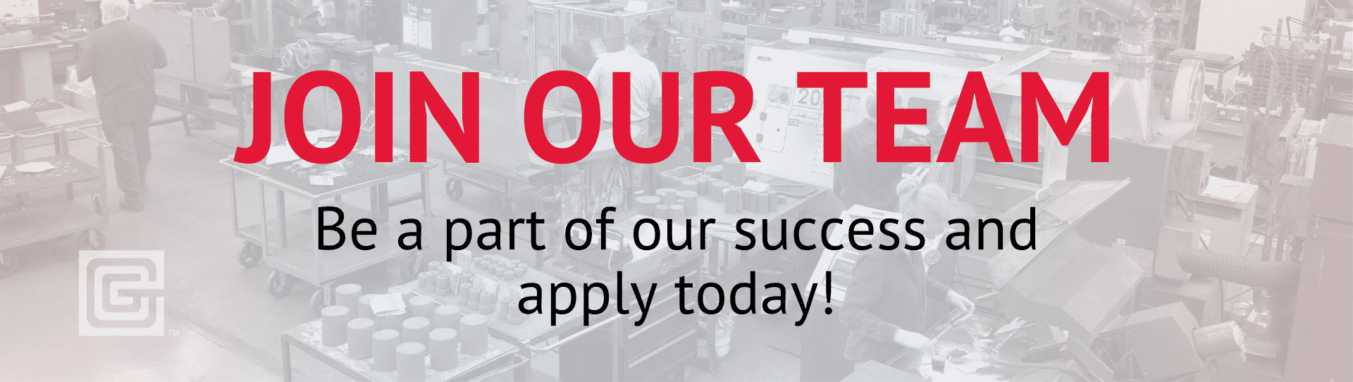 GC - Careers Page - Banner A graphic that says "Join Our Team: Be a part of our success and apply today!